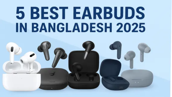 5 Best Earbuds in Bangladesh 2025: Top Picks for Every Budget