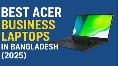 Best 5 Acer Business Laptops in Bangladesh (2025)