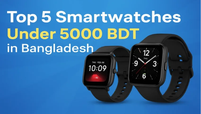 Top 5 Smartwatches Under 5000 BDT in Bangladesh – Best Budget Picks for 2025