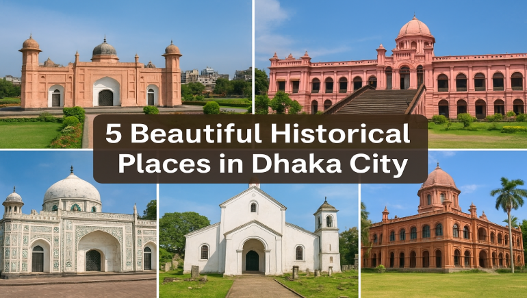 5 Beautiful Historical Places in Dhaka City