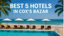 Best 5 Hotels in Cox’s Bazar for an Unforgettable Stay