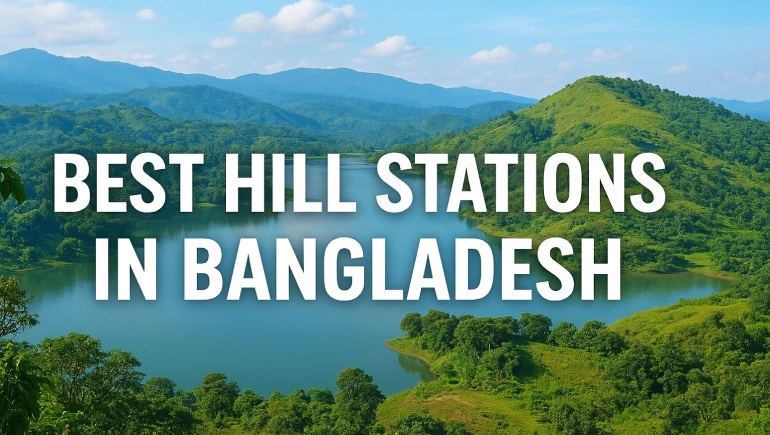 Best Hill Stations in Bangladesh: A Traveler’s Paradise