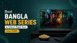 Best Bangla Web Series to Watch Right Now (July 2026)