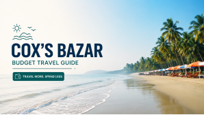 Best Budget Travel Guide for Cox’s Bazar (2026)