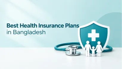 Best Health Insurance Plans in Bangladesh