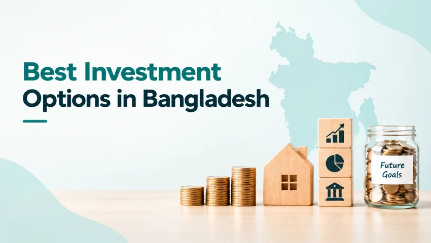 Best Investment Options in Bangladesh: Where Should You Invest Your Money?