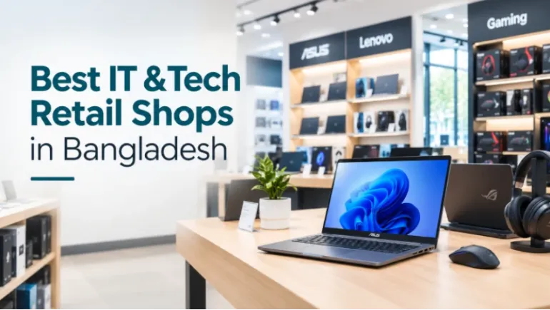 Best IT Retail Shops in Bangladesh