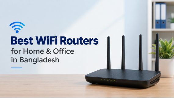 Best WiFi Routers for Home & Office in Bangladesh (2026)