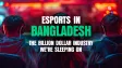 The Future of Gaming & Esports in Bangladesh