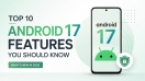 Top 10 Android 17 Features You Should Know About