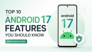Top 10 Android 17 Features You Should Know About