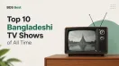 Top 10 Bangladeshi TV Shows of All Time