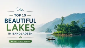 Top 10 Beautiful Lakes in Bangladesh You Should Visit
