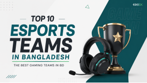 Top 10 Esports Teams in Bangladesh