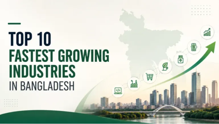 Top 10 Fastest Growing Industries in Bangladesh