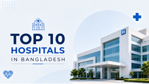 Top 10 Hospitals in Bangladesh
