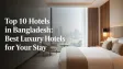 Top 10 Hotels in Bangladesh