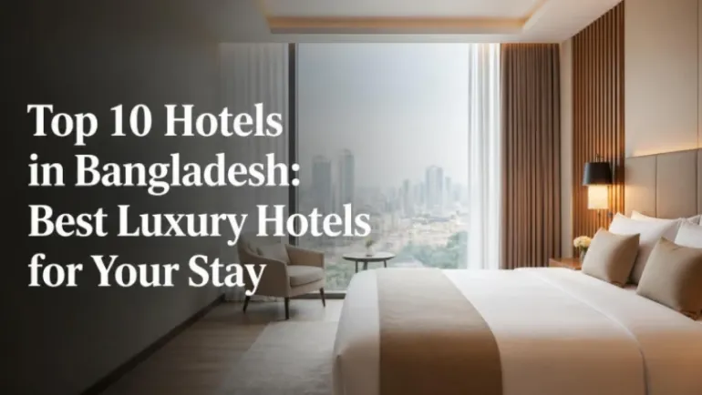 Top 10 Hotels in Bangladesh