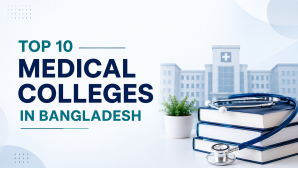 Top 10 Medical Colleges in Bangladesh