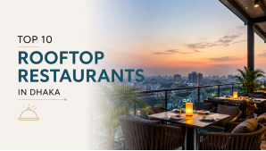 Top 10 Rooftop Restaurants in Dhaka