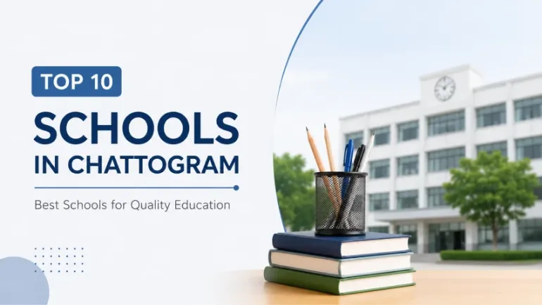  Top 10 Schools in Chattogram: Best Schools for Quality Education