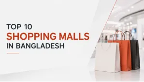 Top 10 Shopping Malls in Bangladesh