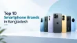 Top 10 Smartphone Brands in Bangladesh