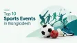 Top 10 Sports Events in Bangladesh