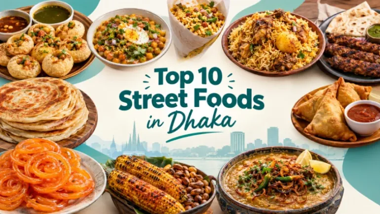 Top 10 Street Foods in Dhaka You Must Try