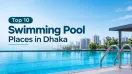 Top 10 Swimming Pool Places in Dhaka