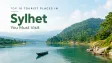 Top 10 Tourist Places in Sylhet You Must Visit