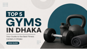 Top 5 Gyms in Dhaka