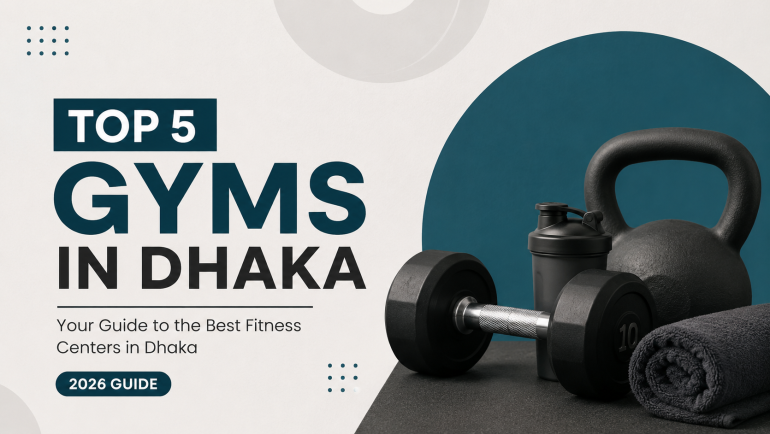 Top 5 Gyms in Dhaka