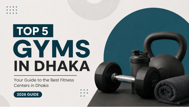 Top 5 Gyms in Dhaka