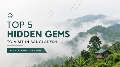 Top 5 Hidden Gems to Visit in Bangladesh in This Rainy Season