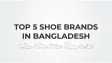 Top 5 Shoe Brands in Bangladesh