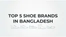 Top 5 Shoe Brands in Bangladesh