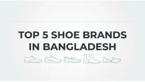 Top 5 Shoe Brands in Bangladesh