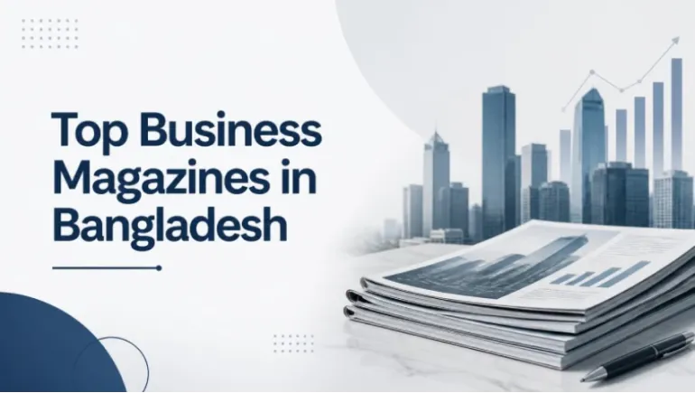 Top Business Magazines in Bangladesh